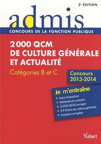 2.000 QCM de culture générale et actualité : catégories B et C : concours 2013-2014
