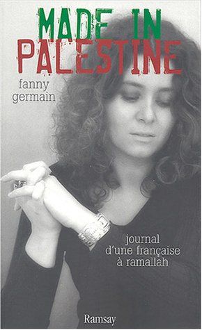 Made in Palestine : journal d'une Française à Ramallah