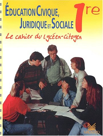 Education civique, juridique et sociale 1re : cahier du lycéen-citoyen