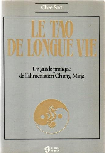 Le tao de longue vie : guide pratique de l'alimentation ch'ang ming