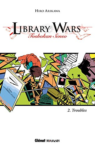 Library wars : toshokan senso. Vol. 2. Troubles