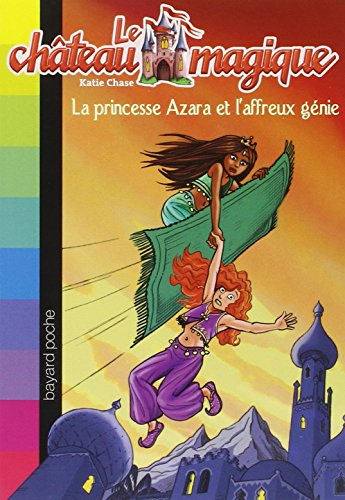 Le château magique. Vol. 1. La princesse Azara et l'affreux génie