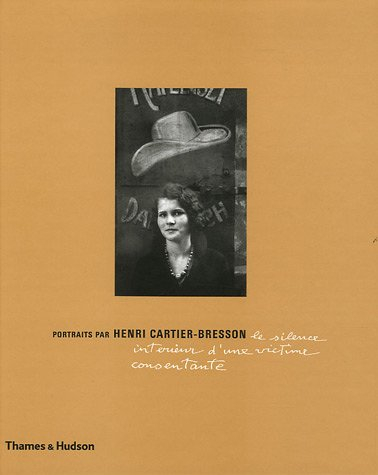 Le silence intérieur d'une victime consentante : portraits d'Henri Cartier-Bresson : exposition, Fon