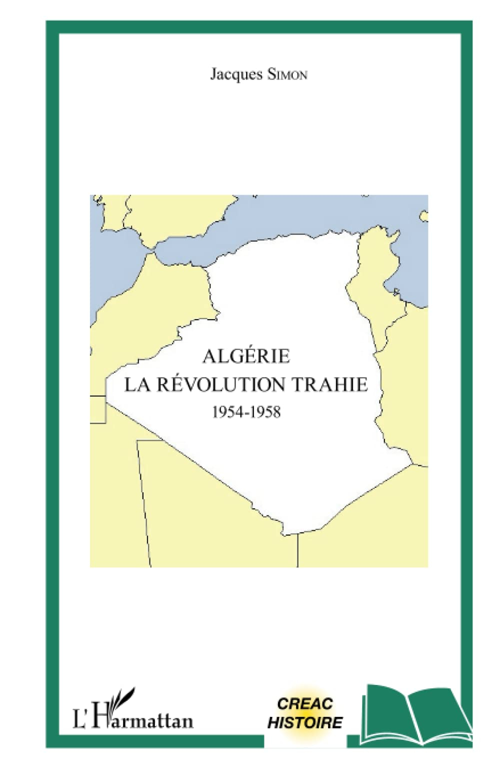 Algérie : la révolution trahie : 1954-1958