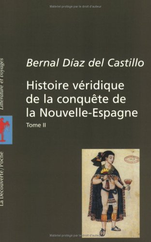Histoire véridique de la conquête de la Nouvelle-Espagne. Vol. 2