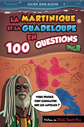 La Martinique et la Guadeloupe en 100 questions (vol.2)