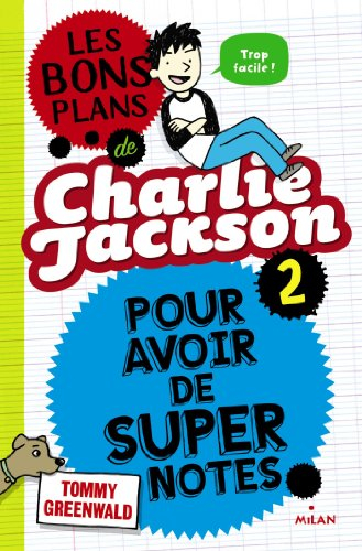 Charlie Jackson. Vol. 2. Les bons plans de Charlie Jackson pour avoir de super notes