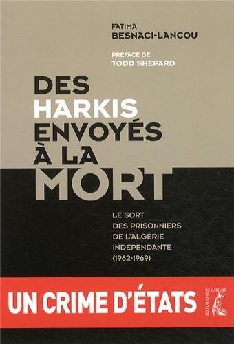 Des harkis envoyés à la mort : le sort des prisonniers de l'Algérie indépendante (1962-1969)