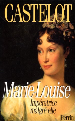 Marie-Louise : impératrice malgré elle