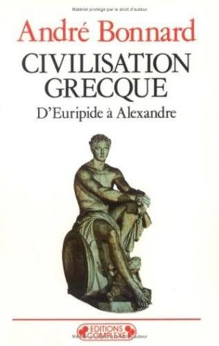Civilisation grecque. Vol. 3. D'Euripide à Alexandre