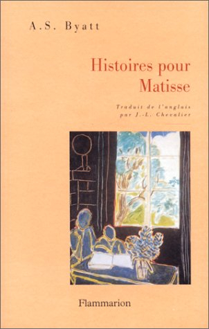 Histoires pour Matisse - Antonia Susan Byatt
