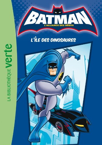 Batman, l'alliance des héros. Vol. 1. L'île des dinosaures