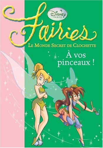 Fairies : le monde secret de Clochette. Vol. 4. A vos pinceaux !