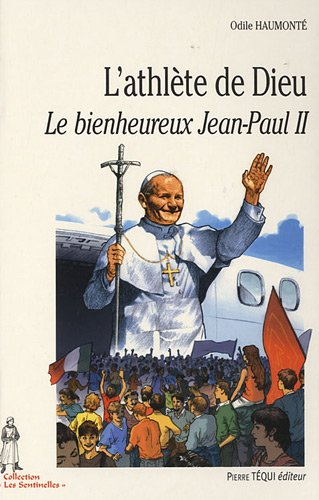 L'athlète de Dieu : le bienheureux Jean-Paul II