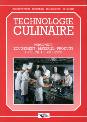 Technologie culinaire : personnel, équipements, matériel, produits, hygiène et sécurité