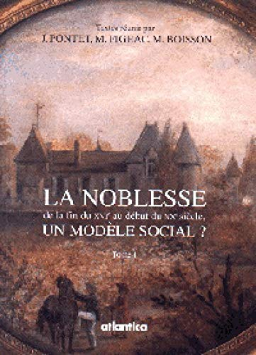 La noblesse, un modèle social ? : enquête à travers les régions françaises du XVIe au XIXe siècle : 