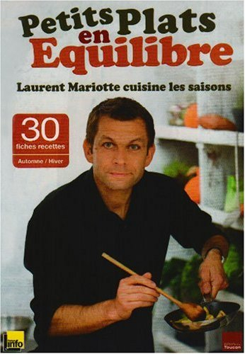 Petits plats en équilibre : Laurent Mariotte cuisine les saisons. Vol. 1. 30 fiches recettes automne