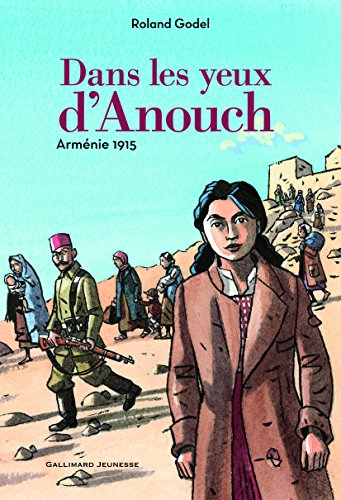 Dans les yeux d'Anouch : Arménie 1915