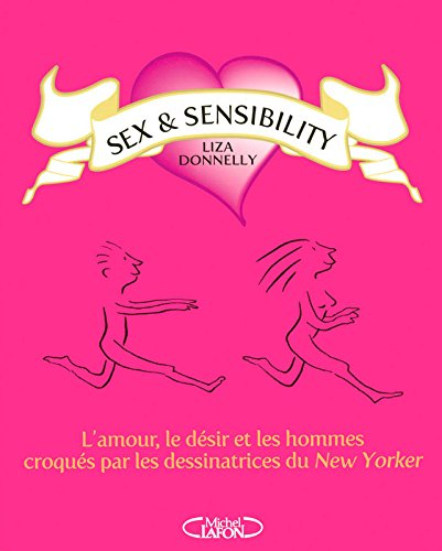 Sex and sensibility : l'amour, le désir et les hommes croqués par les dessinatrices du New Yorker