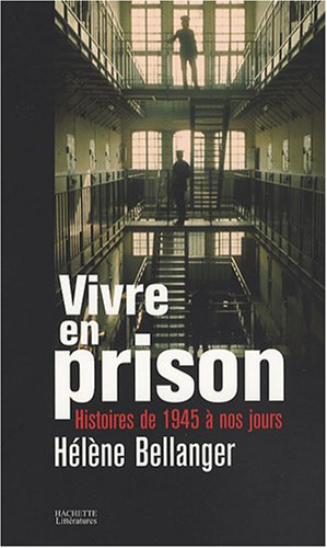 Vivre en prison : histoires de 1945 à nos jours