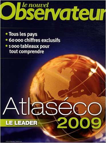Atlaséco 2009 : tous les pays, 60.000 chiffres exclusifs, 1.000 tableaux pour tout comprendre
