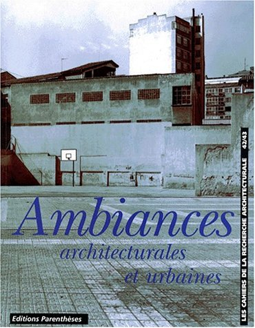 Cahiers de la recherche architecturale (Les), n° 42-43. Ambiances architecturales et urbaines
