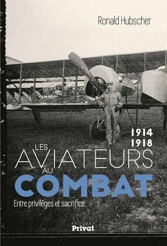 Les aviateurs au combat, 1914-1918 : entre privilèges et sacrifice