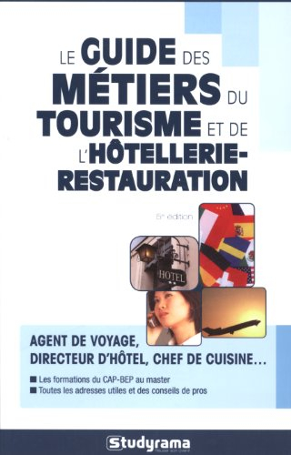 Le guide des métiers du tourisme et de l'hôtellerie-restauration : agent de voyage, directeur d'hôte