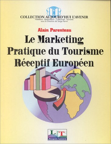 Le marketing pratique du tourisme réceptif européen