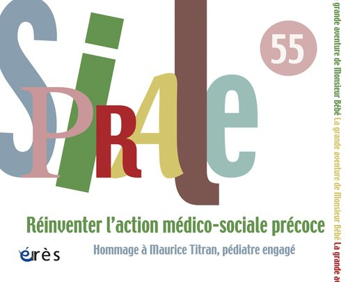 Spirale, n° 55. Réinventer l'action médico-sociale précoce : hommage à Maurice Titran, pédiatre enga