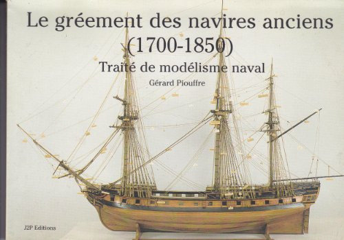Le gréement des navires anciens (1700-1850) Traité de modélisme naval