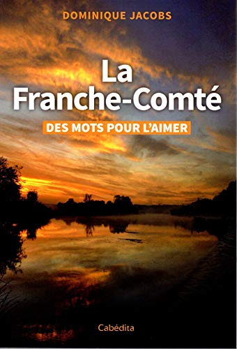 La Franche-Comté : des mots pour l'aimer