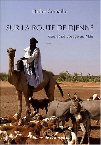 Sur la route de Djenné : carnet de voyage au Mali