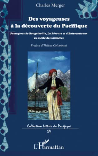 Des voyageuses à la découverte du Pacifique : passagères de Bougainville, La Pérouse et d'Entrecaste