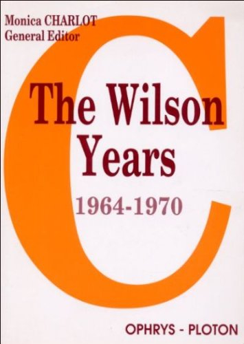 The Wilson years 1964-1970. Les années Wilson 1964-1970 : enjeux et débats
