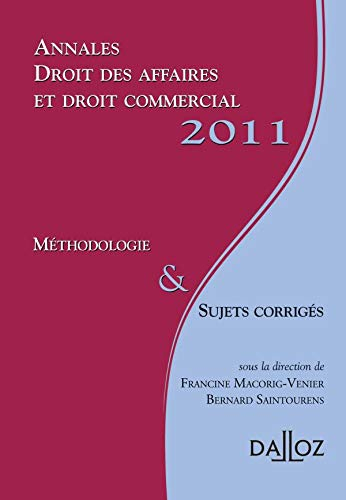 Annales droit des affaires et droit commercial 2011 : méthodologie & sujets corrigés