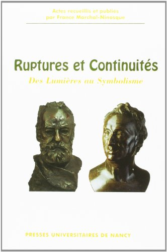 Ruptures et continuités : des Lumières au symbolisme : actes du colloque international de Besançon, 