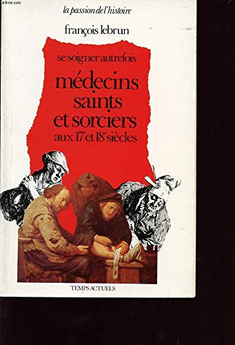 médecins, saints et sorciers aux 17e et 18e siècles