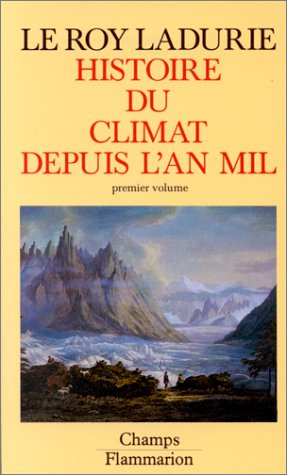 Histoire du climat depuis l'an mil. Vol. 1