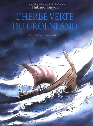 L'herbe verte du Groenland : les Vikings au Xe siècle
