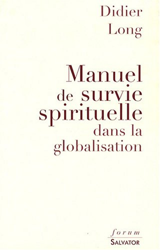 Manuel de survie spirituelle dans la globalisation