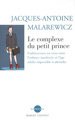 Le complexe du Petit Prince : l'adolescence en crise entre l'enfance inachevée et l'âge adulte impos