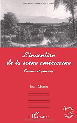 L'invention de la scène américaine : cinéma et paysage