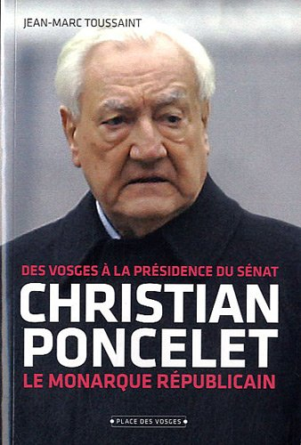 Christian Poncelet, le monarque républicain : des Vosges à la présidence du Sénat