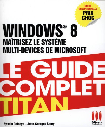 Windows 8 : maîtrisez le système multi-devices de Microsoft