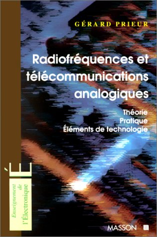 Radiofréquences et télécommunications analogiques : théorie, pratique, éléments de technologie