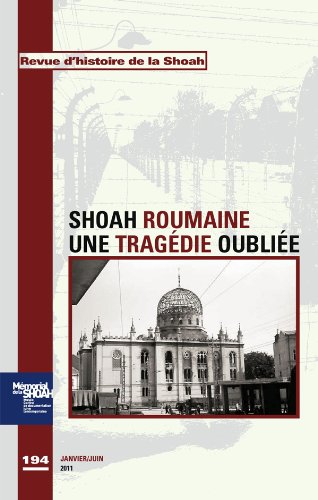 Revue d'histoire de la Shoah, n° 194. L'horreur oubliée : la Shoah roumaine