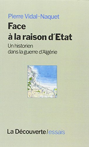 Face à la raison d'Etat : un historien dans la guerre d'Algérie