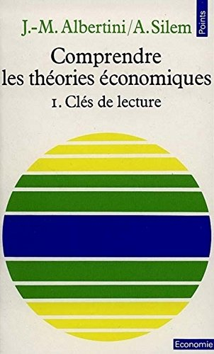 Comprendre les théories économiques. Vol. 1. Clés de lecture