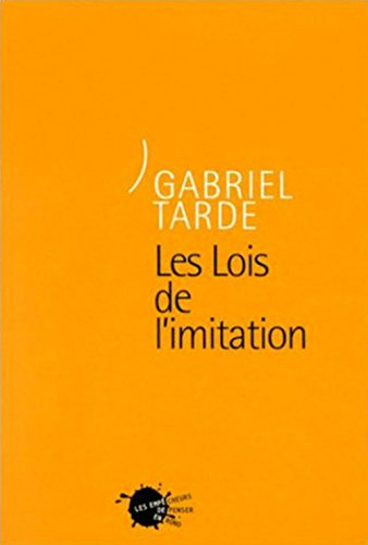 Oeuvres de Gabriel de Tarde. Vol. 2-1. Les lois de l'imitation